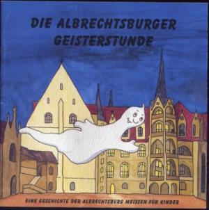 gebrauchtes Buch – Dietmar Fuhrmann – Die Albrechtsburger Geisterstunde. Eine Geschichte der Albrechtsburg / Meißen für Kinder