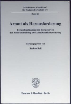 Armut als Herausforderung. Bestandsaufnahme und Perspektiven der Armutsforschung und Armutsberichterstattung. (= Schriften der Gesellschaft für Sozialen […]