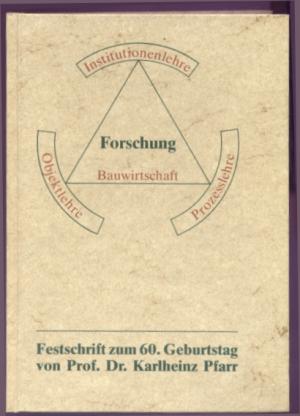 Festschrift zum 60. Geburtstag von Prof. Dr. Karlheinz Pfarr. [Bauwirtschaftslehre, Bauwirtschaft]