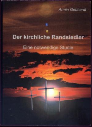 Der kirchliche Randsiedler. Eine notwendige Studie.