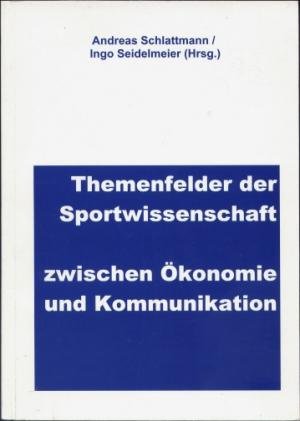 Themenfelder der Sportwissenschaft zwischen Ökonomie und Kommunikation