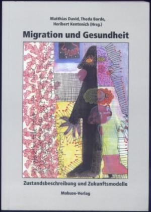 Migration Und Gesundheit Zustandsbeschreibung Und Zukunftsmodelle Theda Borde Heribert Kentenich Buch Gebraucht Kaufen A01xtf4t01zzw