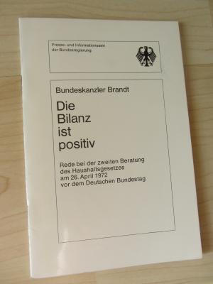 gebrauchtes Buch – Presse- und Informationsamt der Bundesregierung / Bundeskanzler Brandt – Bundeskanzler Brandt: Die Bilanz ist positiv. Rede bei der zweiten Beratung des Haushaltsgesetzes am 26. April 1972 vor dem Deutschen Bundestag