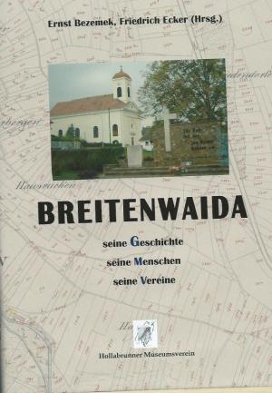 Breitenwaida, seine Geschichte, seine Menschen, seine Vereine - Bezemek Ernst
