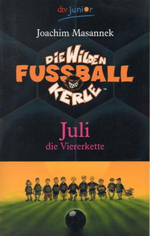 gebrauchtes Buch – Joachim Masannek – Die wilden Fussballkerle Band 4 - Juli die Viererkette (dtv junior 70849)