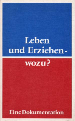 Leben und Erziehen - wozu?