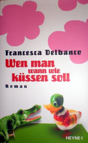 gebrauchtes Buch – Francesca Delbanco – Wen man wann wie küssen soll.