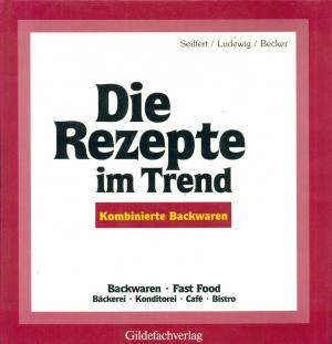 gebrauchtes Buch – Ludewig, Hans G – Die Rezepte im Trend - Kombinierte Backwaren