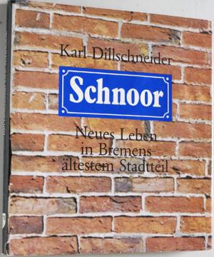 gebrauchtes Buch – Karl Dillschneider – Der Schnoor. Neues Leben in Bremens ältestem Stadtteil. Baudenkmäler des Landes Bremen