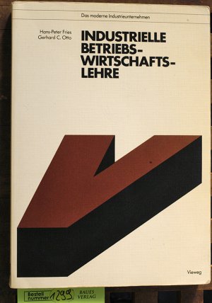 Industrielle Betriebswirtschachftslehre Das moderne Industrieunternehmen. Mit 144 Bildern und Tabellen