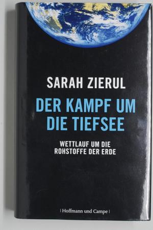 gebrauchtes Buch – Sarah Zierul – Der Kampf um die Tiefsee : Wettlauf um die Rohstoffe der Erde. Signiert.