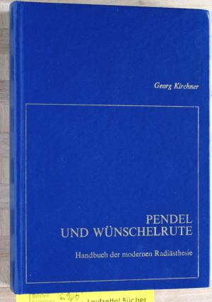 gebrauchtes Buch – Georg Kirchner – Pendel und Wünschelrute. Handbuch der modernen Radiästhesie.