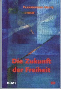 gebrauchtes Buch – Wolfgang Weirauch Katharina von Bechtolsheim Berndt Engelhard Ruth + Jörg Ewertowski Hasselberg Jorberg Scholl-Latour Bauer Krampen Kullak-Ublick Laudert Ravagli Zekri – Die Zukunft der Freiheit - Flensburger Hefte 90, IV/2005