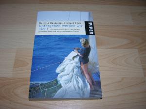 gebrauchtes Buch – Haskamp, Bettina/Ebel – Untergehen werden wir nicht. -- Himmel und Hölle auf Bootsplanken -- Sehr gut.