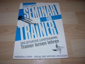 gebrauchtes Buch – Karl Köhl – Seminar für Trainer. Das situative Lehrtraining: Trainer lernen Lehren.