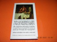 Von Leckermäulern und Zungenlumpen -- Die schönsten dt. Gedichte vom Essen und Trinken und zur Freude der Gastgeber -- Geb. Ausg. mit Schutzumschlag Top