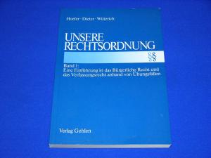 Unsere Rechtsordnung. Band 1: Eine Einführung in das Bürgerliche Recht und das Verfassungsrecht anhand von Übungsfällen -- Sehr gut