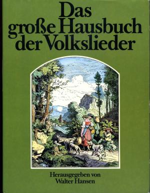 Das Große Hausbuch Der Volkslieder: über 400 Lieder aus Deutschland, Österreich u.d. Schweiz