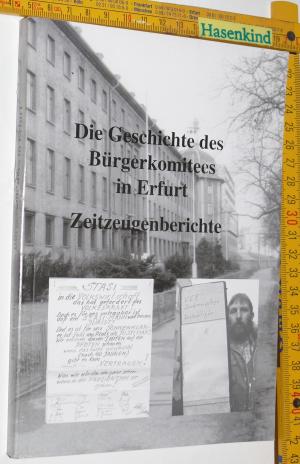 Die Geschichte des Bürgerkomitees in Erfurt - Zeitzeugenberichte