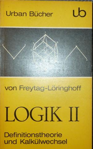 Logik II Definitionstheorie und Methodologie des Kalkülwechsels