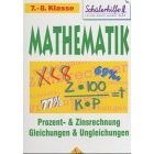 Mathematik. Prozent- & Zinsrechnung, Gleichungen & Ungleichungen. 7. - 8. Klasse.