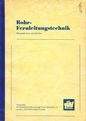 Rohrfernleitungstechnik. - Symposium des Technische Überwachungs-Vereins Rheinland e.V. u. der Deutschen Gesellschaft für Mineralölwissenschaft und Kohlechemie am 13./14.10.1975 in Bad Neuenahr.