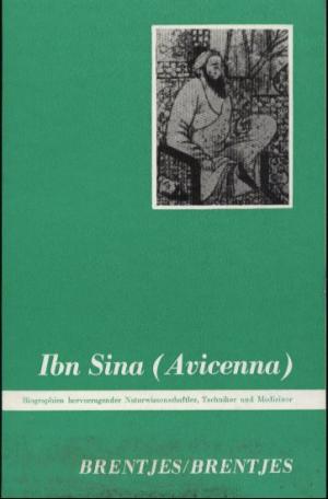 Ibn Sina (Avicenna). Der fürstliche Meister aus Buchara. Biographien hervorragender Naturwissenschaftler, Techniker und Mediziner Band 40