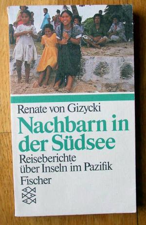 Nachbarn in der Südsee. Reiseberichte über Inseln im Pazifik. ( Tb)