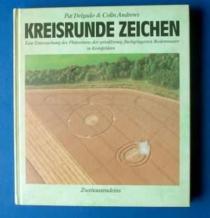 gebrauchtes Buch – Delgado, Pat; Andrews – Kreisrunde Zeichen : eine Untersuchung des Phänomens der spiralförmig flachgelagerten Bodenmuster in Kornfeldern.