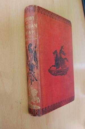 1885: Story of the Soudan (Sudan) War. From the Rise of the Revolt July, 1881, to the Fall of Khartoum and Death of Gordon, Jan., 1885. (Mahdi, Mahdiaufstand […]