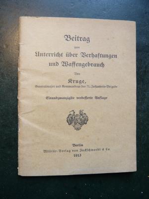 antiquarisches Buch – Generalmajor Kruge – Beitrag zum Unterricht über Verhaftungen und Waffengebrauch. 21. verbesserte Auflage 1913