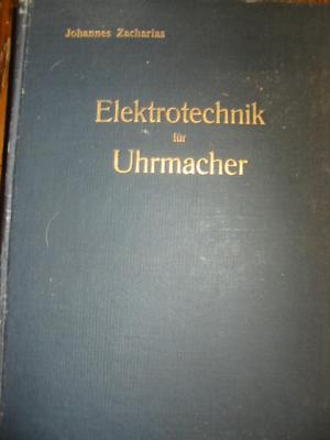 Elektrotechnik für Uhrmacher. Mit besonderer Berücksichtigung von Einrichtung, Anlage und Betrieb elektrischer Zeitmesser. Mit 229 Abbildungen im Texte […]