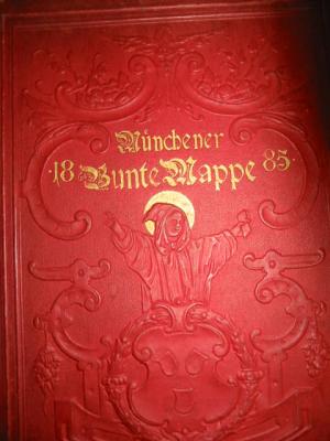 Münchener Bunte Mappe 1885. Originalbeiträge Münchener Künstler und Schriftsteller.	 Münchener Bunte Mappe 1885. Originalbeiträge Münchener Künstler und Schriftsteller