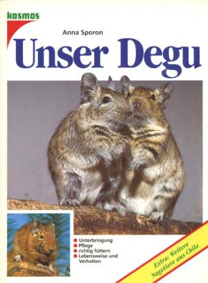 Unser Degu - Unterbringung, Pflege, richtig füttern, Lebensweise und Verhalten