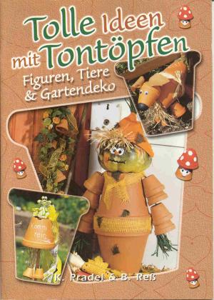 neues Buch – Pradel, Katy und Brigitte Reß – Tolle Ideen mit Tontöpfen. Figuren, Tiere & Gartendeko.