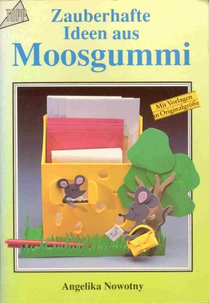 Zauberhafte Ideen aus Moosgummi