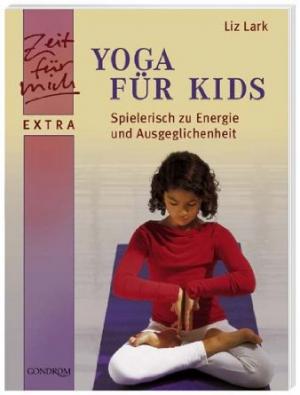 neues Buch – Liz Lark – Yoga für Kids. Spielerisch zu Energie und Ausgeglichenheit. Zeit für mich - Extra