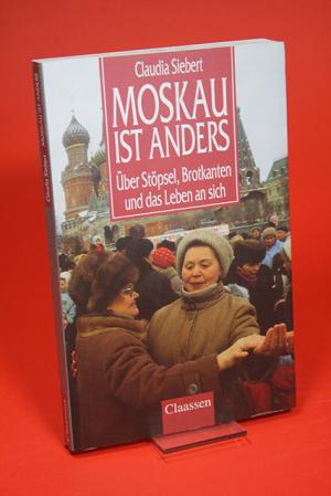 gebrauchtes Buch – Claudia Siebert – Moskau ist anders - Über Stöpsel, Brotkanten und das Leben an sich