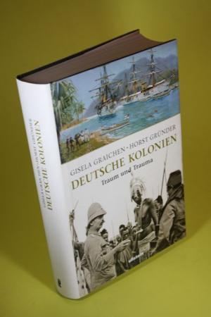 gebrauchtes Buch – Graichen, Gisela / Gründer – Deutsche Kolonien - Traum und Trauma