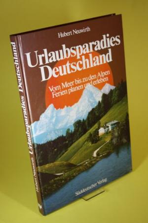 gebrauchtes Buch – Hubert Neuwirth – Urlaubsparadies Deutschland - Vom Meer bis zu den Alpen - Ferien planen und erleben