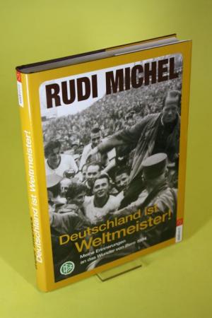 gebrauchtes Buch – Rudi Michel – Deutschland ist Weltmeister  - Meine Erinnerungen an das Wunder von Bern