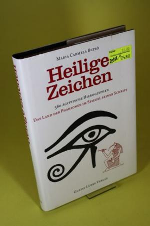 gebrauchtes Buch – Betrò, Maria Carmela – Heilige Zeichen - 580 ägyptische Hieroglyphen ; Das Land der Pharaonen im Spiegel seiner Schrift