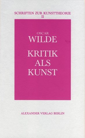 gebrauchtes Buch – Oscar Wilde – Kritik als Kunst., Deutsch von Felix Paul Greve.