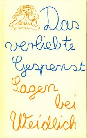 Das verliebte Gespenst., Sächsische Sagen hrsg. von Helmut Sieber.