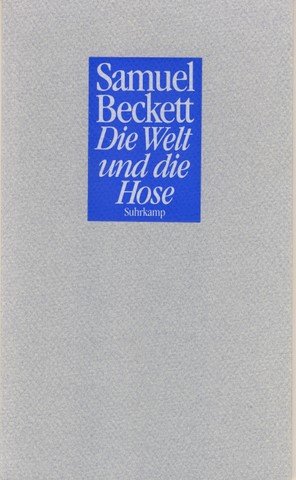 gebrauchtes Buch – Samuel Beckett – Die Welt und die Hose, [Le monde et le pantalon]. Aus dem Französischen von Erika Tophoven-Schöningh.