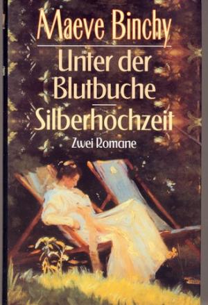 Unter der Blutbuche / Silberhochzeit, [The Copper Beech / Silver Wedding]. Zwei Romane. Aus dem Englischen von Katharina Foers, Gerlinde Schermer-Raulow […]