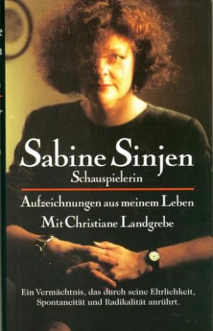 gebrauchtes Buch – Sabine Sinjen – Schauspielerin., Aufzeichnungen aus meinem Leben. Mit Christiane Landgrebe. Mit einem Verzeichnis sämtlicher Film-, Fernseh- und Theaterrollen Sabine Sinjens, zusammengestellt von Michael Wenk. gebrauchtes Buch – Sabine Sinjen – Schauspielerin., Aufzeichnungen aus meinem Leben. Mit Christiane Landgrebe. Mit einem Verzeichnis sämtlicher Film-, Fernseh- und Theaterrollen Sabine Sinjens, zusammengestellt von Michael Wenk.