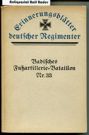 Badisches Fußartillerie-Bataillon Nr. 33. Nach amtlichen Unterlagen und Berichten der Mitkämpfer unter Mitwirkung von Hans Hauske bearbeitet (Erinnerungsblätter […]