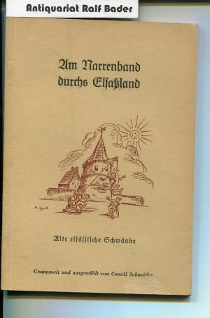 gebrauchtes Buch – Camill Schneider – Am Narrenband durchs Elsaßland. Alte elsässische Schwänke