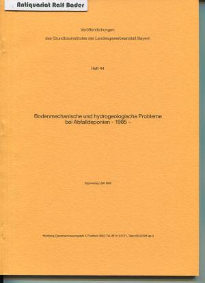 Bodenmechanische und hydrogeologische Probleme bei Abfalldeponien 1985 (enthält u.a.: Allgemeine Gesichtspunkte; Geologische Aspekte bei der Standortwahl […]